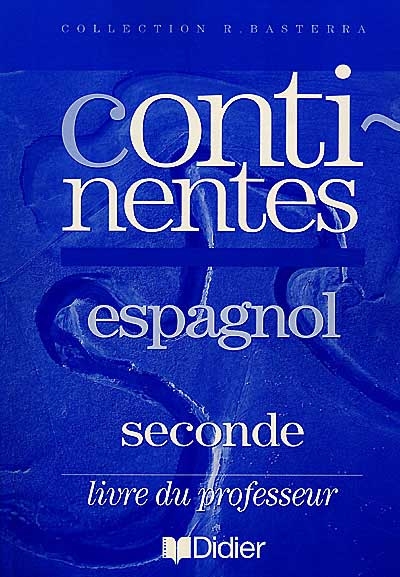 Continentes, espagnol, 2nde LV2 : livre du professeur