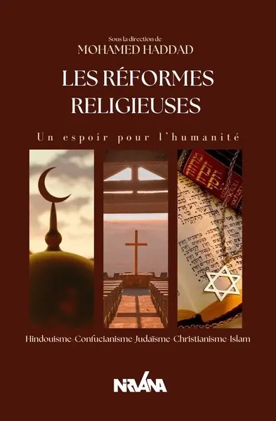Les réformes religieuses : un espoir pour l'humanité : hindouisme, confucianisme, judaïsme, christianisme, islam
