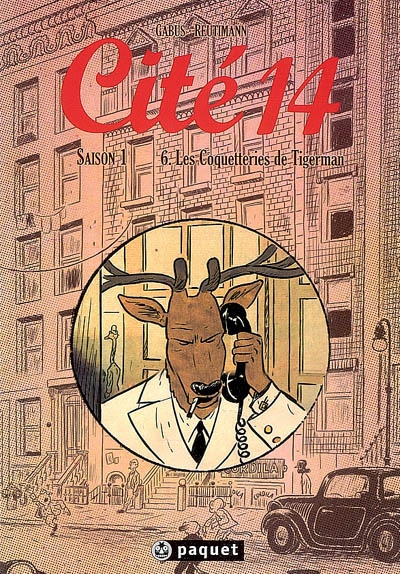 Cité 14 : saison 1. Vol. 6. Les coquetteries de Tigerman