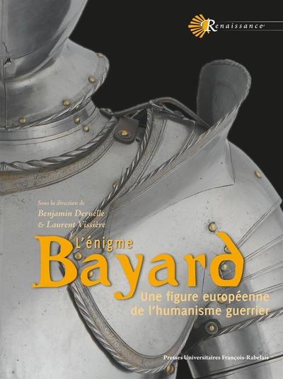 L'énigme Bayard : une figure européenne de l'humanisme guerrier