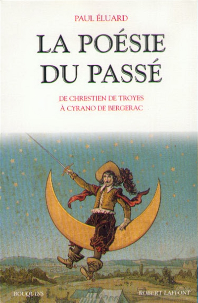 La poésie du passé. Vol. 1. De Chrestien de Troyes à Cyrano de Bergerac