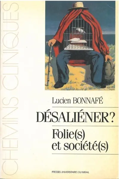 Désaliéner ? : folie(s) et société(s)