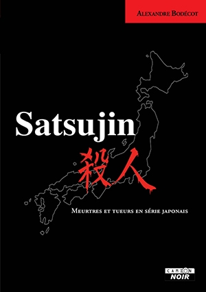 Satsujin. Meurtres et tueurs en série japonais