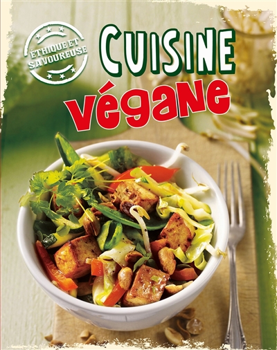 Cuisine végane : éthique et savoureuse