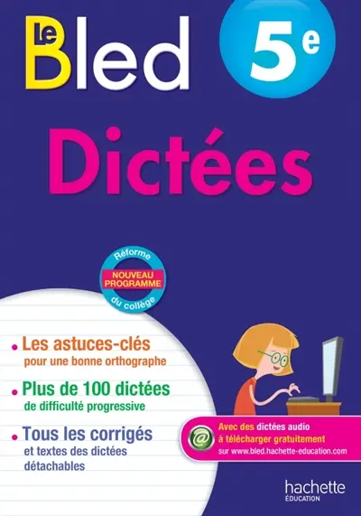 Le Bled : dictées 5e, 12-13 ans : nouveau programme, réforme du collège