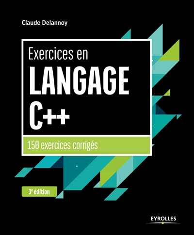 Exercices en langage C++ : 150 exercices corrigés