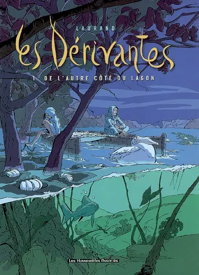 Les dérivantes. Vol. 1. De l'autre côté du lagon