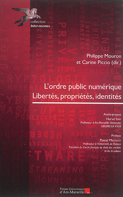 L'ordre public numérique : libertés, propriétés, identités