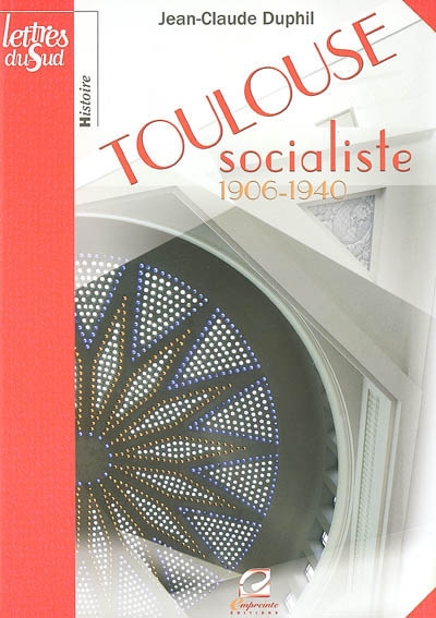 Toulouse socialiste : 1906-1940