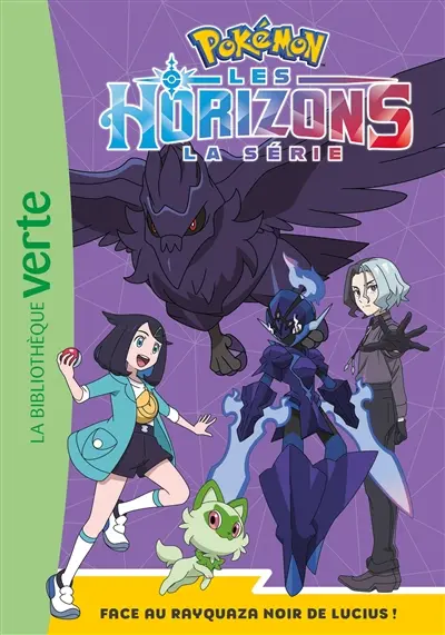 Pokémon : la série Les horizons. Vol. 13. Face au Rayquaza noir de Lucius !