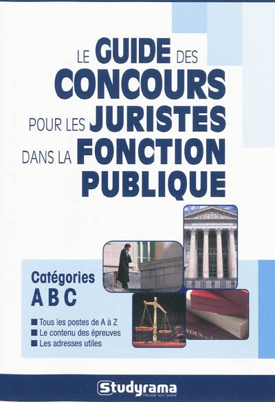 Le guide des concours pour les juristes dans la fonction publique : catégories A, B, C