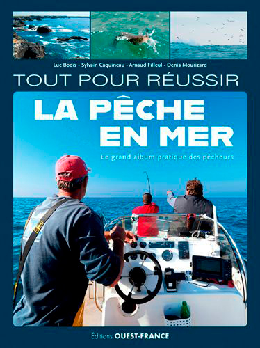 Tout pour réussir la pêche en mer : le grand album pratique des pêcheurs