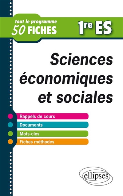 Sciences économiques et sociales, 1re ES : tout le programme en 50 fiches