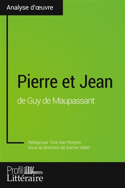 Pierre et Jean de Guy de Maupassant (Analyse approfondie) : Approfondissez votre lecture des romans classiques et modernes avec Profil-Litteraire.fr