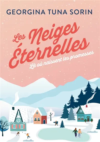 Les neiges Eternelles : Là où naissent les promesses : Tome 2