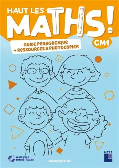 Haut les maths ! CM1 : guide pédagogique + ressources à photocopier : programmes 2020 Haut les maths ! CM1 : guide pédagogique + ressources à photocopier : programmes 2020