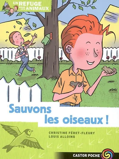 Un refuge pour les animaux. Vol. 4. Sauvons les oiseaux !