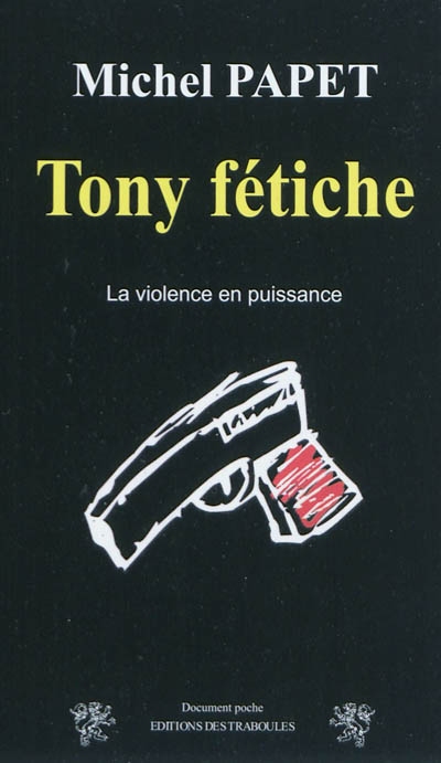 Tony fétiche : la violence en puissance