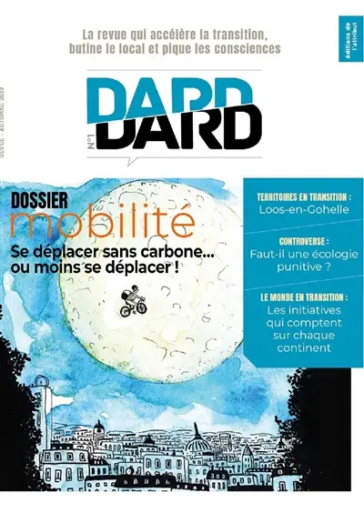 Dard/Dard : la revue qui accélère la transition, butine le local et pique les consciences, n° 1. Mobilité : se déplacer sans carbone... ou moins se déplacer !