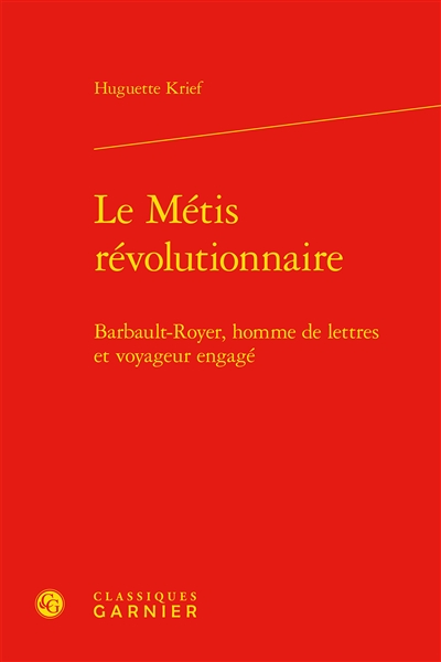 Le métis révolutionnaire : Barbault-Royer, homme de lettres et voyageur engagé
