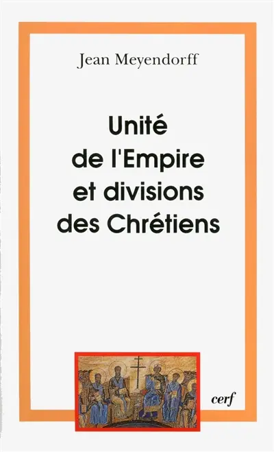 L'Eglise dans l'histoire. Vol. 2. Unité de l'Empire et division des chrétiens : l'Eglise de 450 à 680