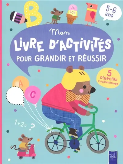Mon livre d'activités pour grandir et réussir : 5 objectifs d'apprentissage, 5-6 ans : vélo