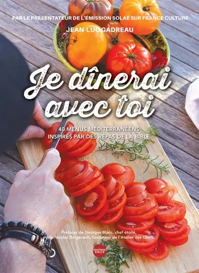 Je dînerai avec toi : 40 menus méditerranéens inspirés par des repas de la Bible