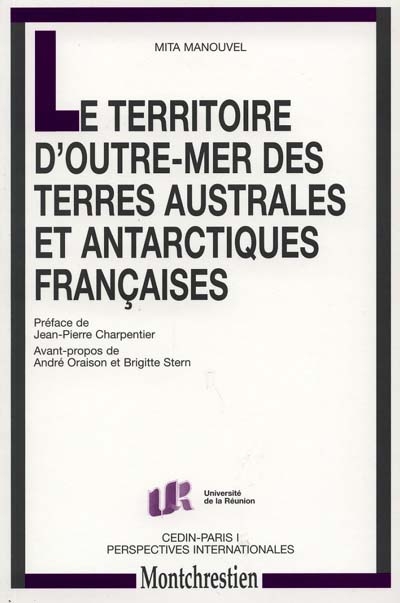 Le territoire d'outre-mer des terres australes et antarctiques françaises : aspects de droit interne et aspects de droit international