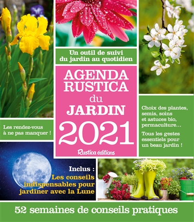 Agenda Rustica du jardin 2021 : un outil de suivi du jardin au quotidien : 52 semaines de conseils pratiques