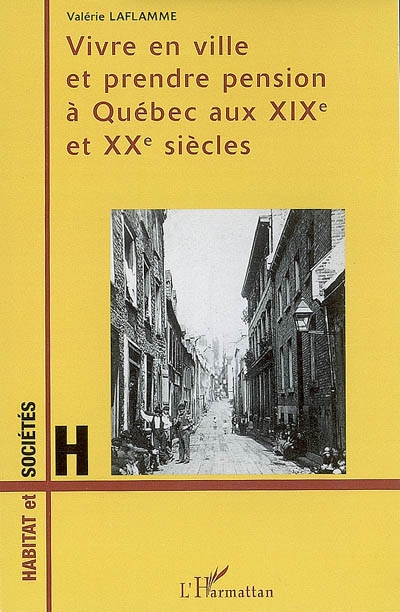 Vivre en ville et prendre pension à Québec aux XIXe et XXe siècles