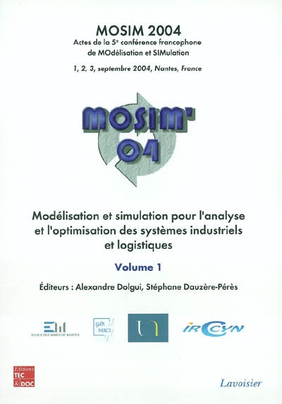Modélisation et simulation pour l'analyse et l'optimisation des systèmes industriels et logistiques : 1-3 septembre 2004, Ecole des Mines de Nantes, France