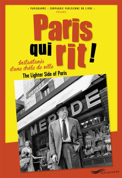 paris qui rit ! : instantanés d'une drôle de ville. the lighter side of paris