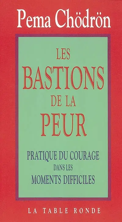 Les bastions de la peur : pratique du courage dans les moments difficiles