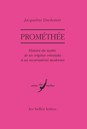 Prométhée : histoire du mythe, de ses origines orientales à ses incarnations modernes