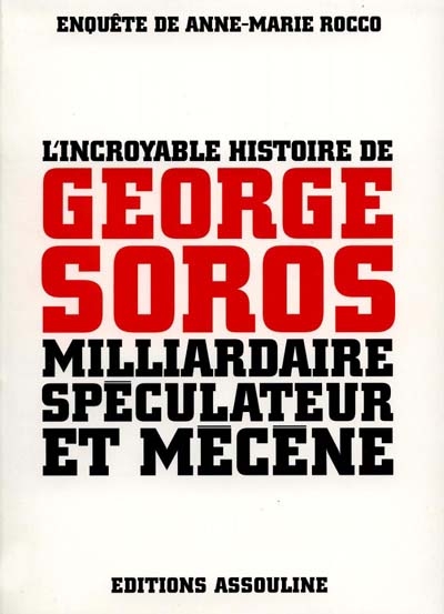 L'incroyable histoire de Georges Soros, milliardaire, spéculateur et mécène