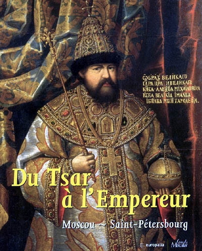 Du tsar à l'empereur, Moscou-Saint-Pétersbourg : exposition, Bruxelles, Palais des beaux-arts, 11 oct. 2005-22 janv. 2006
