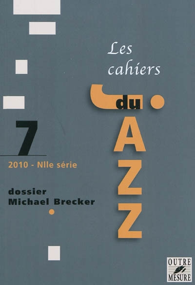 Cahiers du jazz (Les), nouvelle série, n° 7. Dossier Mickael Brecker