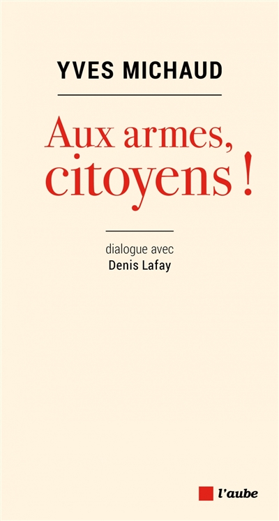 Aux armes, citoyens ! : dialogue avec Denis Lafay