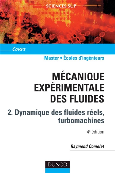 Mécanique expérimentale des fluides. Vol. 2. Dynamique des fluides réels