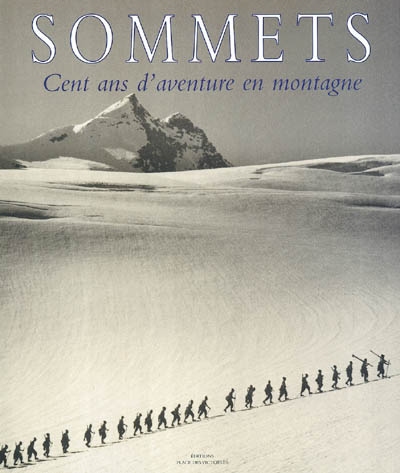 Sommets : cent ans d'aventure en montagne