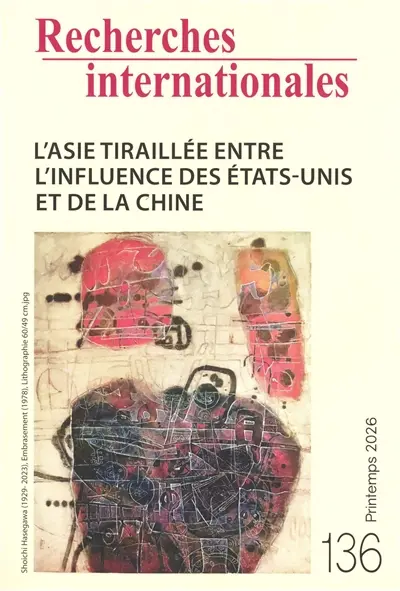 Recherches internationales, n° 136. L'Asie tiraillée entre l'infuence des Etats-Unis et de la Chine Recherches internationales, n° 136. L'Asie tiraillée entre l'infuence des Etats-Unis et de la Chine