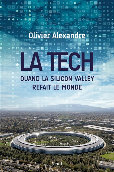 La tech : quand la Silicon Valley refait le monde