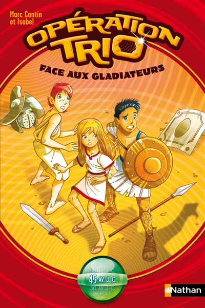Opération trio. Vol. 1. Face aux gladiateurs : 45 av. J-C.