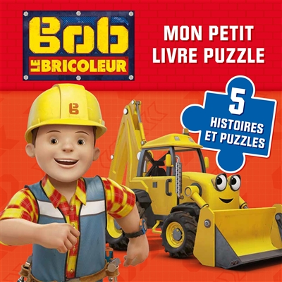 Bob le bricoleur : mon petit livre puzzle