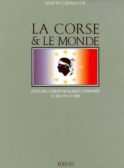 La Corse et le monde : histoire chronologique comparée. Vol. 4. De 1914 à 2000