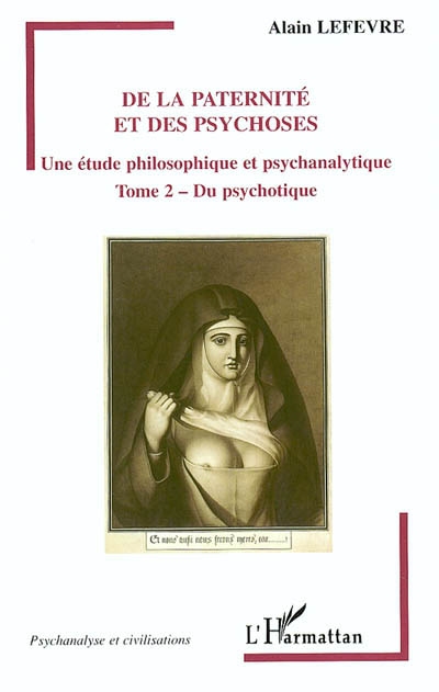 De la paternité et des psychoses : une étude philosophique et psychanalytique. Vol. 2. Du psychotique
