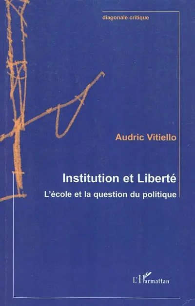 Institution et liberté : l'école et la question du politique