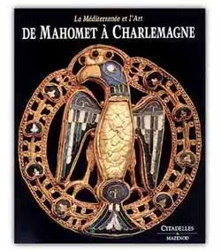 De Mahomet à Charlemagne : la Méditerranée et l'art