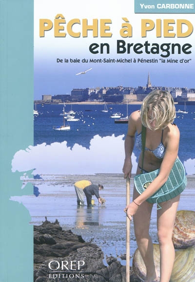 La pêche à pied en Bretagne : de la baie du Mont-Saint-Michel à Pénestin la Mine d'or