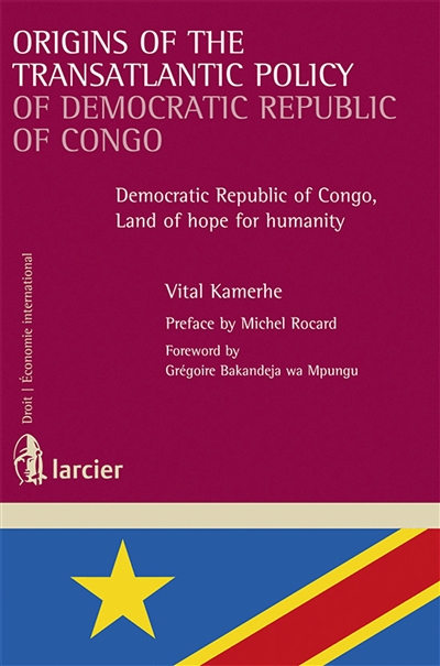 Origins of the transatlantic policy of Democratic Republic of Congo : Democratic Republic of Congo, land of hope for humanity